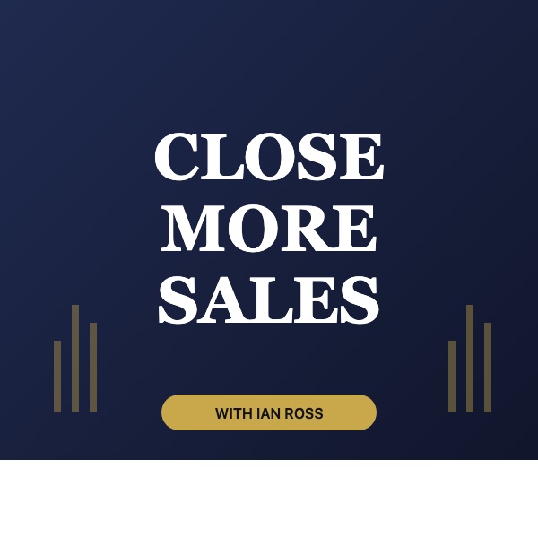 Audiobook cover for Close More Sales with Ian Ross