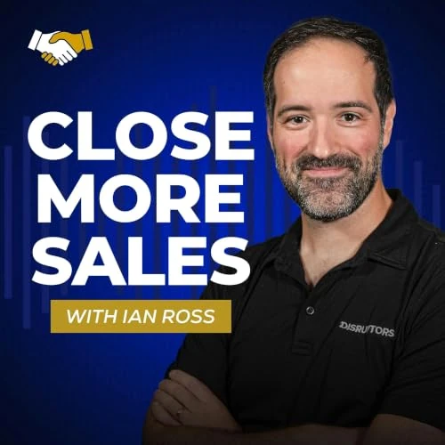 Close More Sales with Ian Ross podcast artwork
